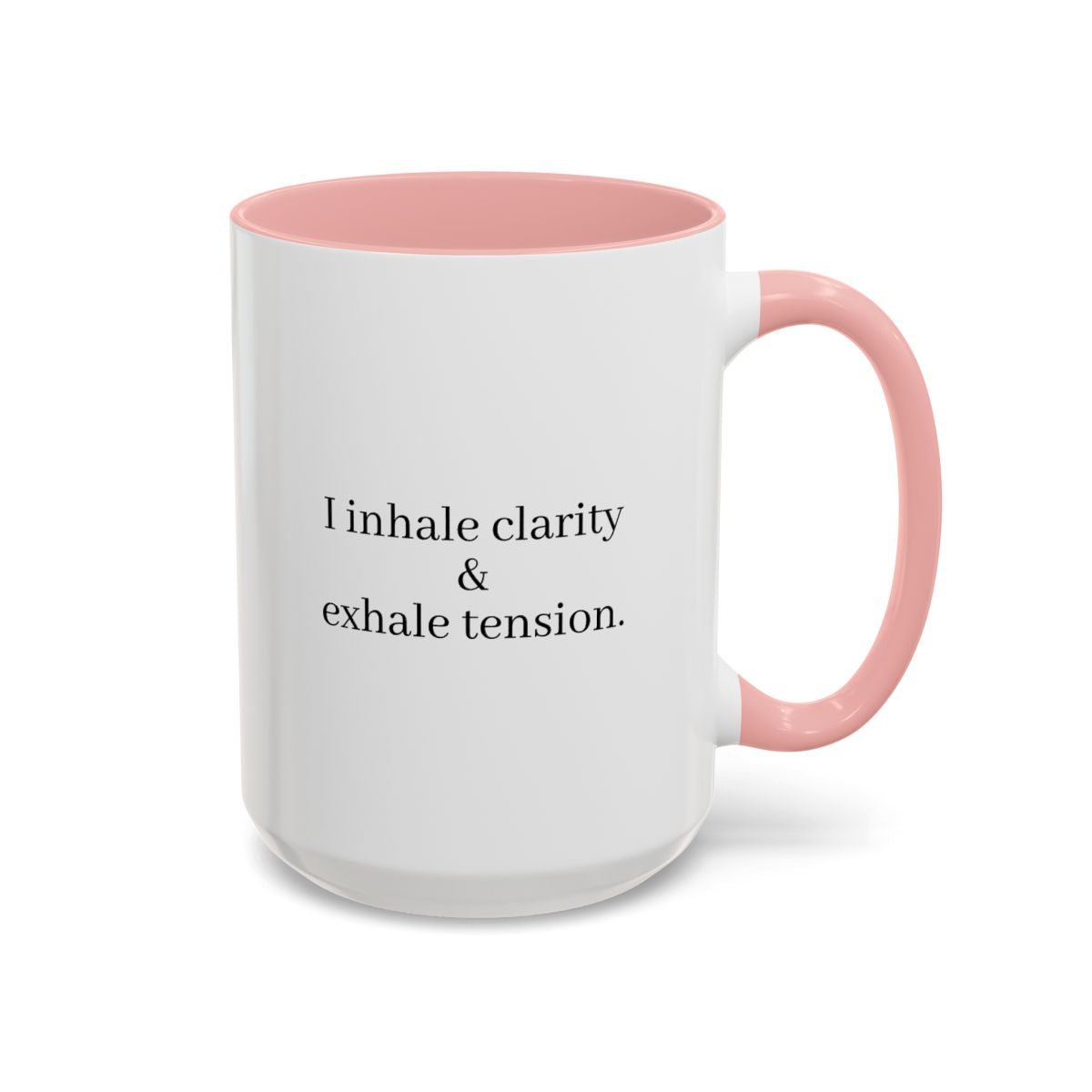 I Inhale Clarity & Exhale Tension Accent Coffee Mug — Mindfulness Tea/Coffee Mug